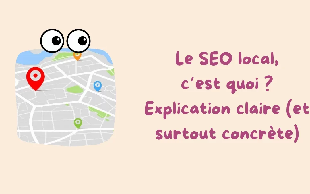 Le SEO local, c’est quoi ? Explication claire et (surtout) concrète