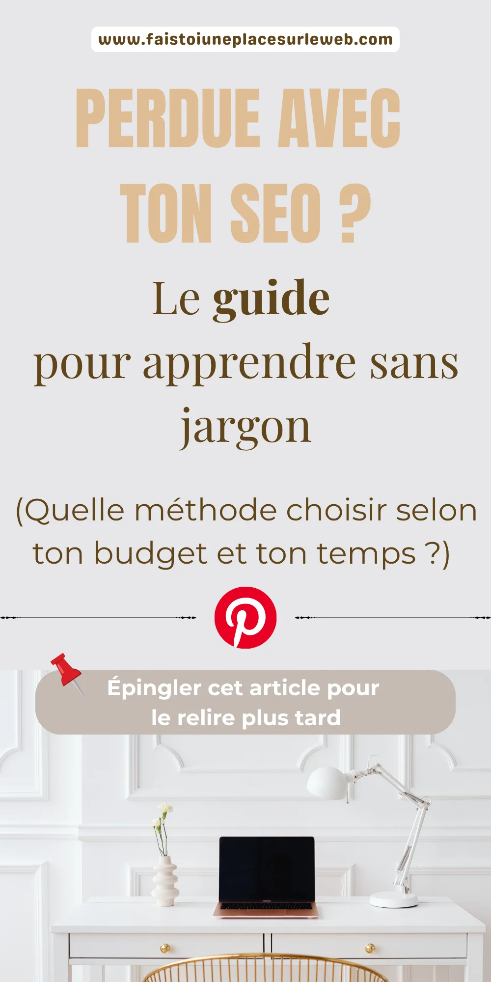 Infographie Pinterest verticale beige affichant le titre : Perdue avec ton SEO ? Le guide pour apprendre sans jargon technique.